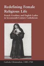 Catholic Christendom, 1300-1700 - Redefining Female Religious Life