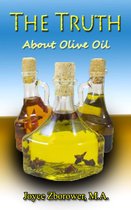 Food and Nutrition Series 3 - The Truth About Olive Oil -- Benefits, Curing Methods, Remedies