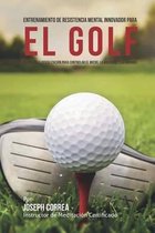 Entrenamiento de Resistencia Mental Innovador para el golf