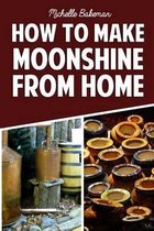 How To Make Moonshine From Home