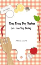 Easy Every Day Recipes for Healthy Living