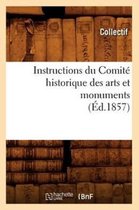 Arts- Instructions Du Comité Historique Des Arts Et Monuments (Éd.1857)