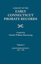 Digest of the Early Connecticut Probate Records. in Three Volumes. Volume I