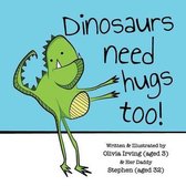 Dinosaurs Need Hugs Too