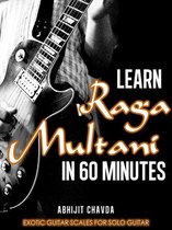 Learn Raga Multani in 60 Minutes (Exotic Guitar Scales for Solo Guitar)