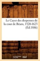 Histoire- Le Cayer Des Despenses de la Cour de Béarn, 1520-1623 (Éd.1886)