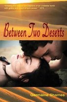 Between Two Deserts