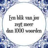 Tegeltje met Spreuk (Tegeltjeswijsheid): Een blik van jou zegt meer dan 1000 woorden + Kado verpakking & Plakhanger