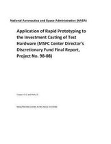 Application of Rapid Prototyping to the Investment Casting of Test Hardware (Msfc Center Director's Discretionary Fund Final Report, Project No. 98-08)