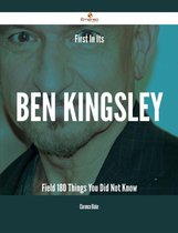 First In Its Ben Kingsley Field - 180 Things You Did Not Know