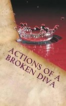 Actions of a Broken Diva