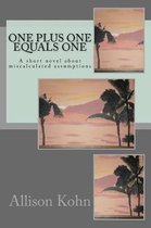 One Plus One Equals One