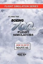 Flying the Boeing 700 Series Flight Simulators