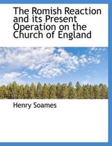 The Romish Reaction and Its Present Operation on the Church of England