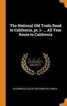 The National Old Trails Road to California, Pt. 1- ... All Year Route to California