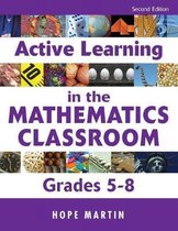 Active Learning in the Mathematics Classroom, Grades 5-8