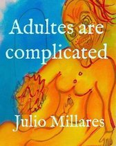 Adults are complicated