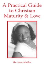 A Practical Guide to Christian Maturity & Love