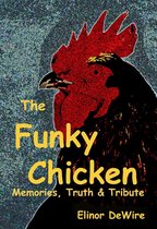The Funky Chicken: Memories, Truth & Tribute