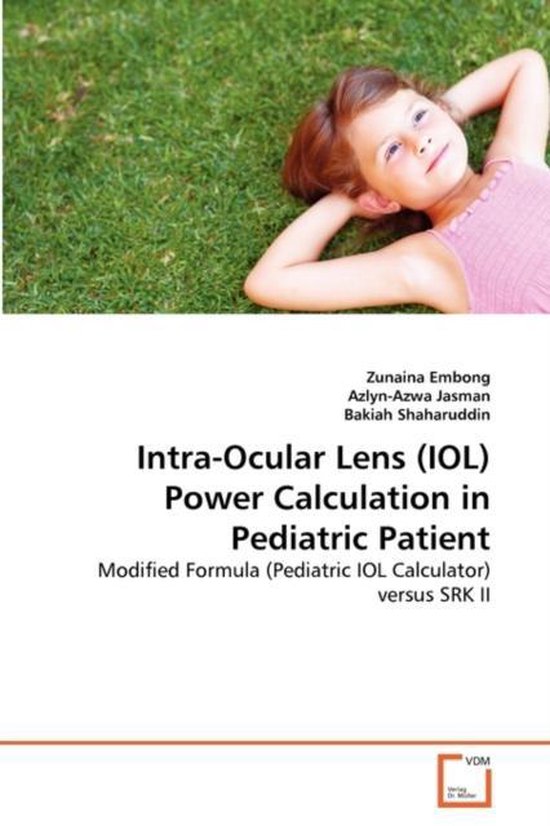 IntraOcular Lens (IOL) Power Calculation in Pediatric Patient 9783639354249