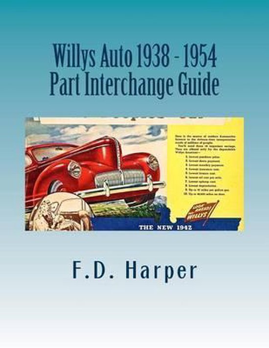 Willys Auto 1938 1954 Part Interchange Guide, F D Harper