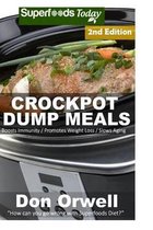 Crockpot Dump Meals: Second Edition - 70+ Dump Meals, Dump Dinners Recipes, Antioxidants & Phytochemicals