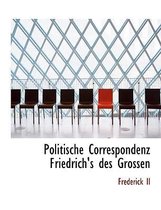 Politische Correspondenz Friedrich's Des Grossen