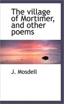 The Village of Mortimer, and Other Poems