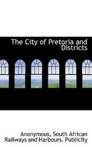 The City of Pretoria and Districts