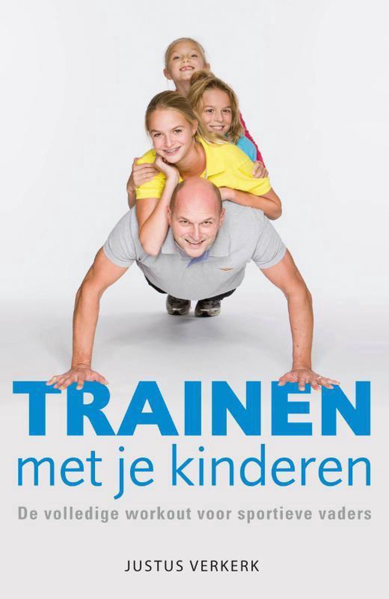 Gooey Noodlottig verschil Trainen met je kinderen, Justus Verkerk | 9789400502673 | Boeken | bol.com