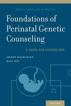 Genetic Counseling in Practice - Foundations of Perinatal Genetic Counseling