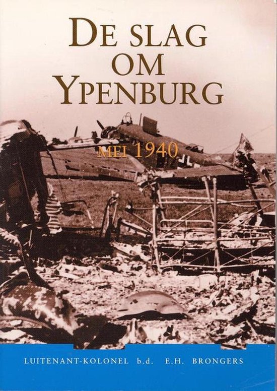 De slag om Ypenburg mei 1940 - E.H. Brongers | Northernlights300.org