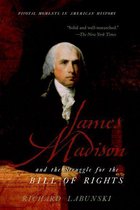 Pivotal Moments in American History - James Madison and the Struggle for the Bill of Rights