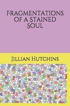 Fragmentations of a Stained Soul