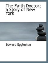 The Faith Doctor; A Story of New York