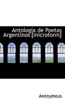 Antolog a de Poetas Argentinos [Microform]