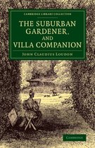 Cambridge Library Collection - Botany and Horticulture-The Suburban Gardener, and Villa Companion