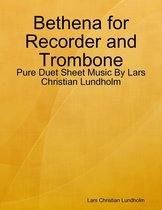 Bethena for Recorder and Trombone - Pure Duet Sheet Music By Lars Christian Lundholm