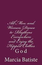 All Men and Women Dance to Rhythms Everywhere and Enjoy the Hippest Clothes
