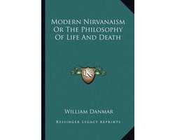 Modern Nirvanaism or the Philosophy of Life and Death