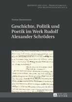 Beitraege zur Text-, Ueberlieferungs- und Bildungsgeschichte 6 - Geschichte, Politik und Poetik im Werk Rudolf Alexander Schroeders