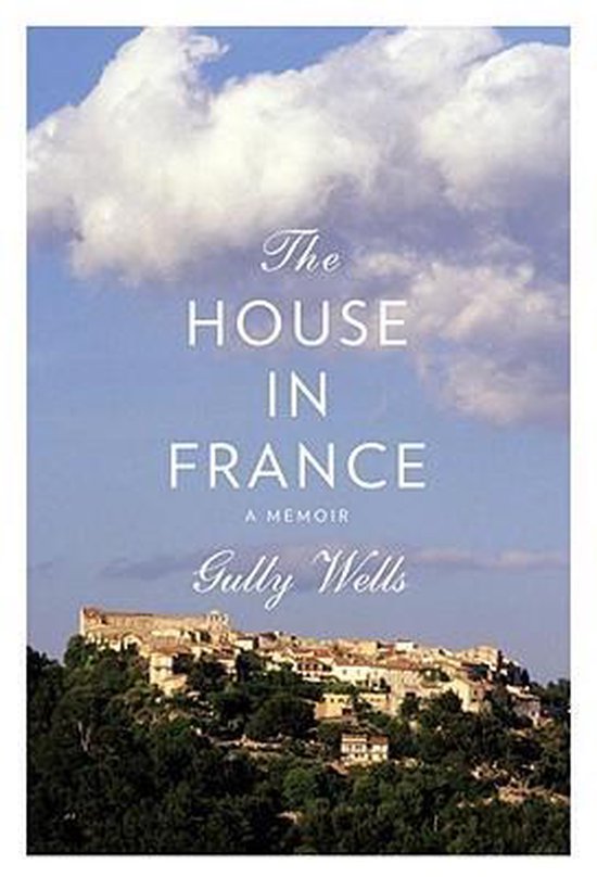 The House in France, Gully Wells 9780307269805 Boeken