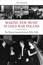 California Studies in 20th-Century Music 19 - Making New Music in Cold War Poland