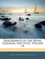 Proceedings of the Royal Colonial Institute, Volume 14