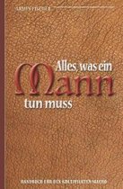 Alles, Was Ein Mann Tun Muss - Handbuch Fur Den Kultivierten Macho