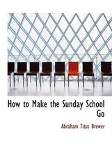 How to Make the Sunday School Go