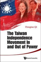 The Taiwan Independence Movement in and Out of Power
