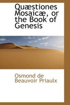 Qu Stiones Mosaic, or the Book of Genesis