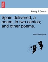Spain Delivered, a Poem, in Two Cantos; And Other Poems.
