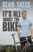 Sean Yates It's All About The Bike